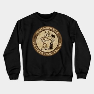 Electricity will kill you Crewneck Sweatshirt